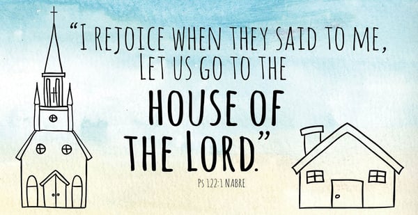 Let us go to the house of the Lord